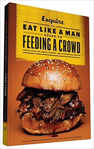 Esquire's Eat Like a Man Guide to Feeding a Crowd